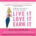 Live It, Love It, Earn It: A Woman's Guide to Financial Freedom